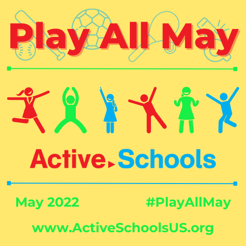 May 2022 #PlayAllMay www.ActiveSchoolsUS.org (1)